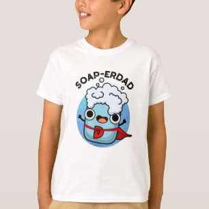Soap-erdad Grappige zeep Pap Pun T-shirt
