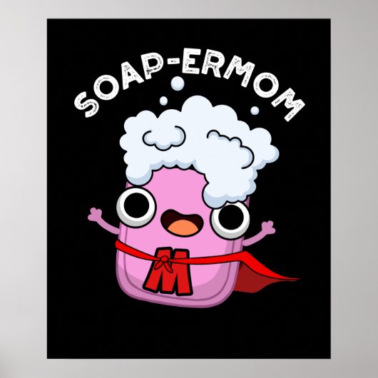 Soap-ermom Grappige zeep Moeder Pun Dark BG Poster (Voorkant)