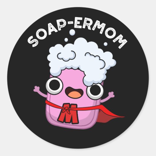 Soap-ermom Grappige zeep Moeder Pun Dark BG Ronde Sticker (Voorkant)