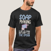 Soap Making Like Cooking Soap Maker Expert T-shirt (Voorkant)