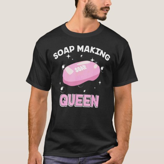 Soap Making Queen Homemade Bubble Maker Soaper T-shirt (Voorkant)