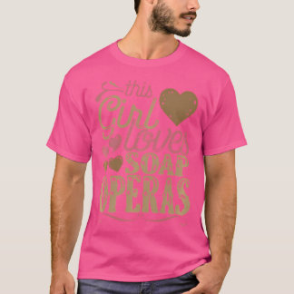 Soap Operas Shirt Tshirt Gift T-shirt Cadeau TV Sh