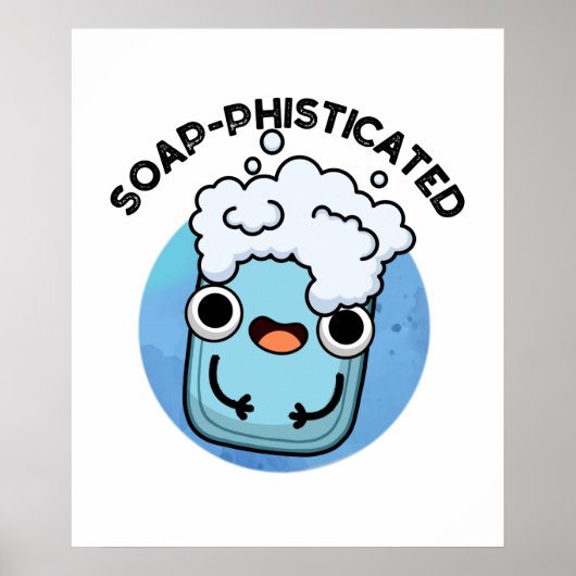 Soap-phisticated Funny Soap Pun Poster (Voorkant)