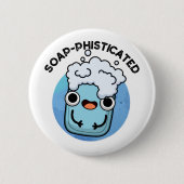 Soap-phisticated Funny Soap Pun Ronde Button 5,7 Cm (Voorkant)