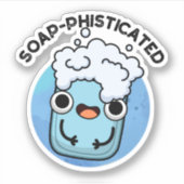 Soap-phisticated Funny Soap Pun Sticker (Voorkant)