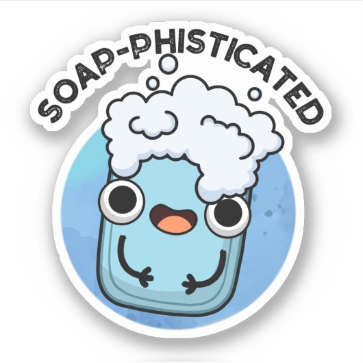 Soap-phisticated Funny Soap Pun Sticker (Voorkant)