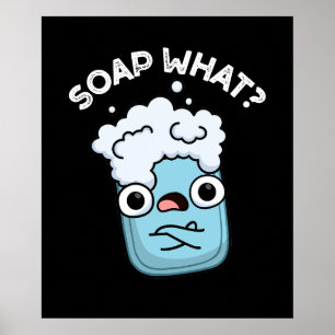 Soap What Funny Soap Pun Dark BG Poster