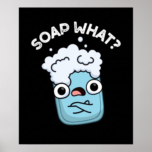 Soap What Funny Soap Pun Dark BG Poster (Voorkant)