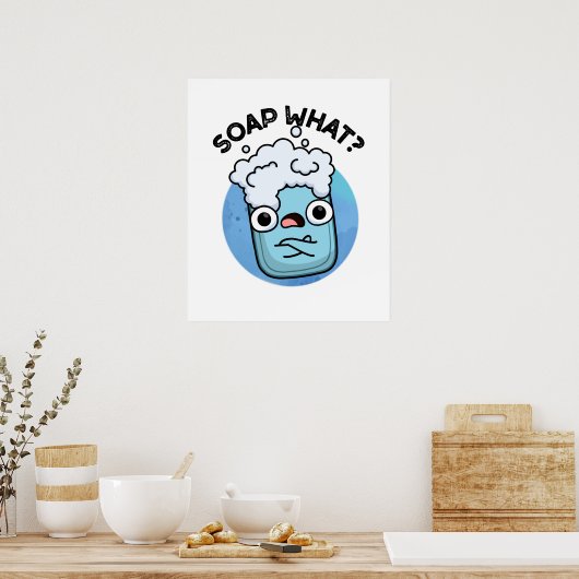 Soap What Funny Soap Pun Poster (Keuken)