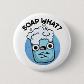 Soap What Funny Soap Pun Ronde Button 5,7 Cm (Voorkant)