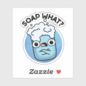 Soap What Funny Soap Pun Sticker (Vel)