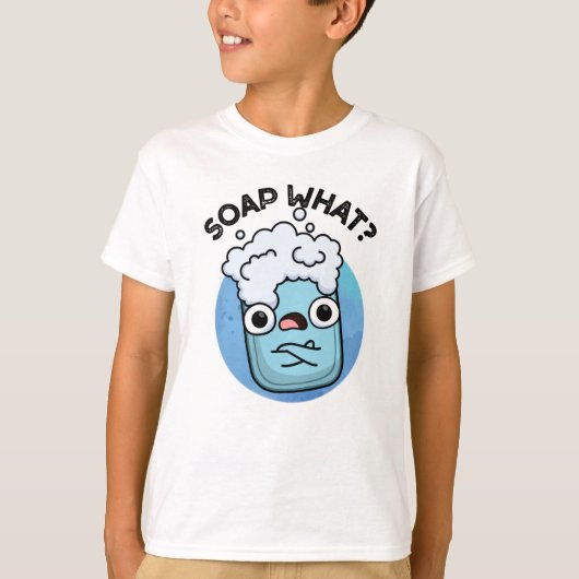 Soap What Funny Soap Pun T-shirt (Voorkant)