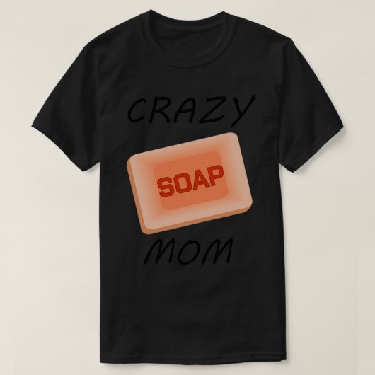Soapmaking Crazy Soap Mama Cooking Handycraft Gift T-shirt (Design voorkant)