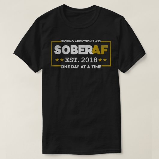 Sober AF Since 2018 - 4 Years of Sobriety Motivati T-shirt (Design voorkant)