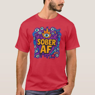 Sober AF - T-Shirt