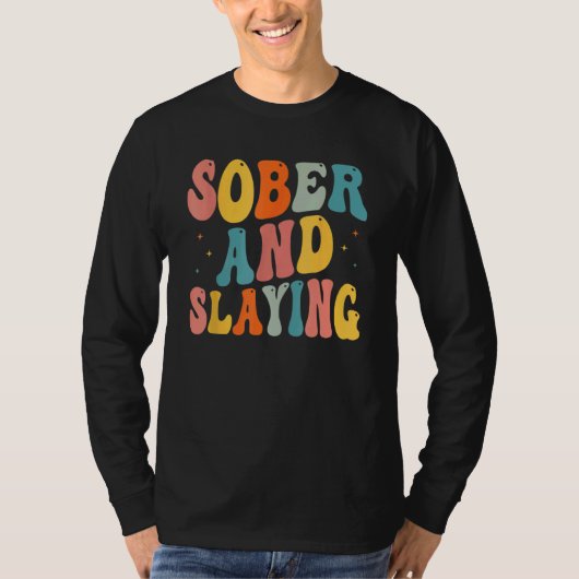 Sober and Slaying Sobriety Recovery Anniversary Aw T-shirt (Voorkant)
