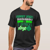 Sober Teetotaler No Drinking St Patricks  Drinking T-shirt (Voorkant)