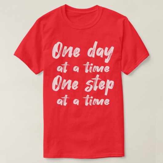 Soberheid één dag per keer één stap per keer II T-shirt (Design voorkant)