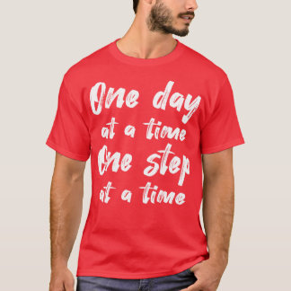 Soberheid één dag per keer één stap per keer II T-shirt