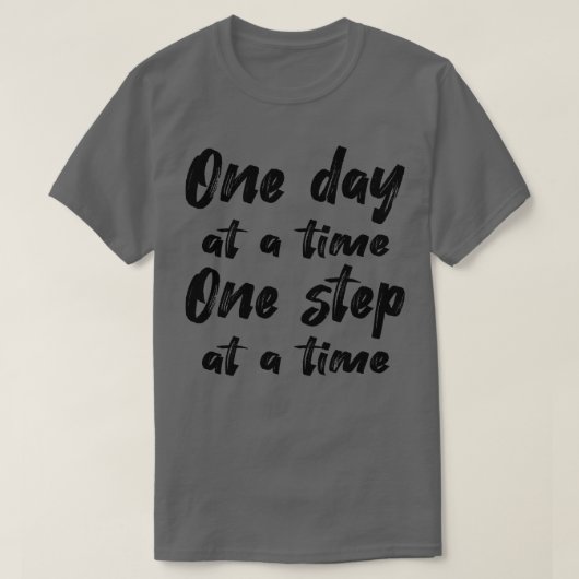 Soberheid één dag per keer één stap per keer III T-shirt (Design voorkant)