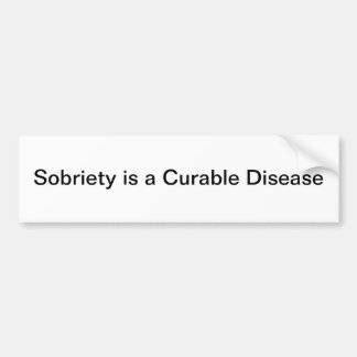 Sobriety is een geneesbare ziekte bumpersticker