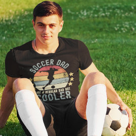 Soccer Dad Like a Regular Dad But Cooler T-shirt