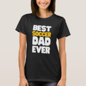Soccer For Best Dad T-shirt (Voorkant)