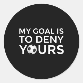 Soccer Gift Men Boys Teens My Goal Is To Deny Your Ronde Sticker