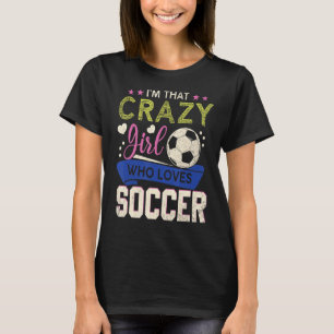 Soccer Girl Crazy Girl die graag Soccer Grand spee T-shirt
