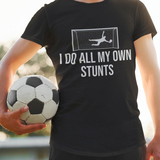 Soccer Goalie Goalkeeper Ik doe al mijn eigen stun T-shirt