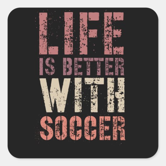 Soccer Life Is Better With Soccer Vierkante Sticker (Voorkant)