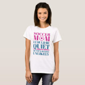 Soccer Mom Quiet T-shirt (Voorkant volledig)