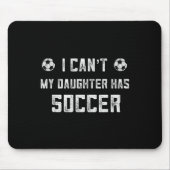 Soccer Mom Shirt Women I Cant My Daughter Has Socc Muismat (Voorkant)