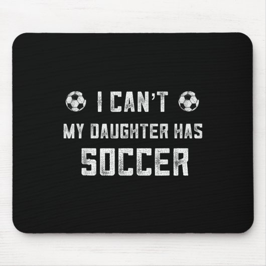 Soccer Mom Shirt Women I Cant My Daughter Has Socc Muismat (Voorkant)