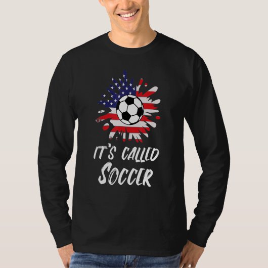 Soccer Players Gift It's Called Soccer Funny Footb T-shirt (Voorkant)