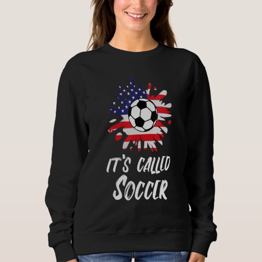 Soccer Players Gift It's Called Soccer Funny Futbo Trui (Voorkant)