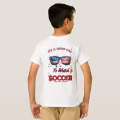 Soccer T-Shirt | “It’s a Good Day to Watch Soccer" (Achterkant volledig)