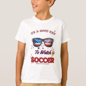 Soccer T-Shirt | “It’s a Good Day to Watch Soccer" (Voorkant)