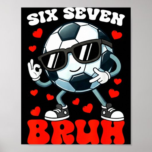 Soccer Valentine Six Seven 6 7 Bruh Funny Boys Kid Poster (Voorkant)