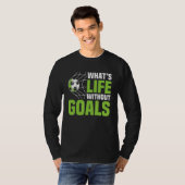 Soccer  What's Life Without Goals Soccer Men Boys T-shirt (Voorkant volledig)