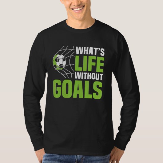 Soccer  What's Life Without Goals Soccer Men Boys T-shirt (Voorkant)
