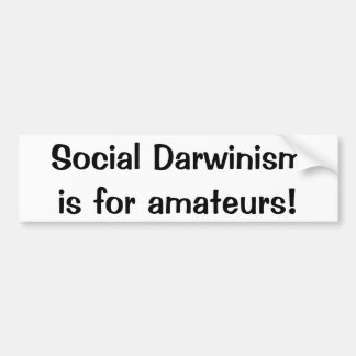 Sociaal Darwinisme is voor amateurs (Bumpersticker Bumpersticker