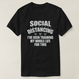 Sociaal Distantiëren, daar Trainde ik mijn hele Le T-shirt