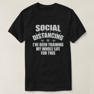 Sociaal Distantiëren, daar Trainde ik mijn hele Le T-shirt