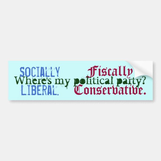 Sociaal liberaal. , fiscaal conservatief... bumpersticker (Voorkant)