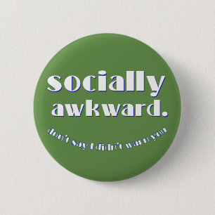 sociaal ongemakkelijk ronde button 5,7 cm