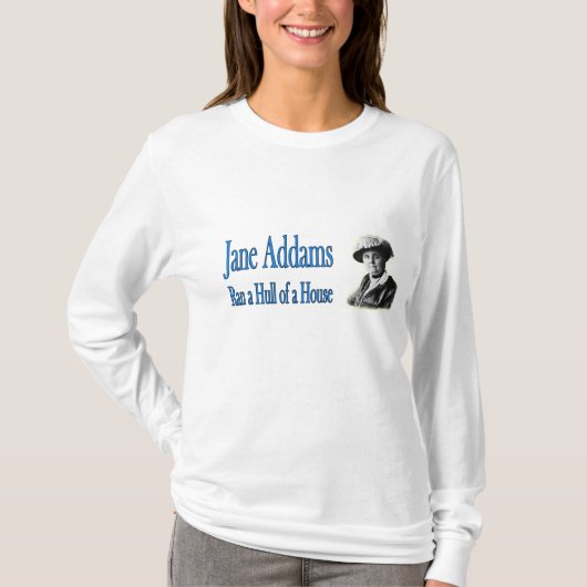 Sociaal werk: Jane Addams Ran a Hull of a House T-shirt (Voorkant)