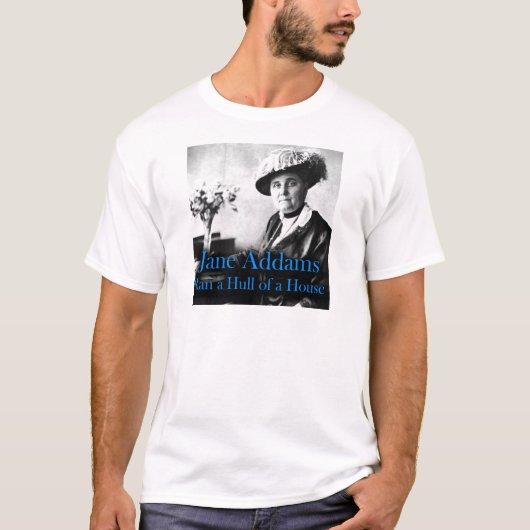 Sociaal werk: Jane Addams Ran a Hull of a House T-shirt (Voorkant)