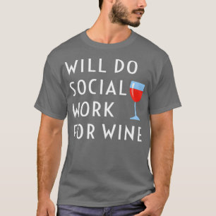 sociaal werk voor wijn schamele sociaal werkers t-shirt
