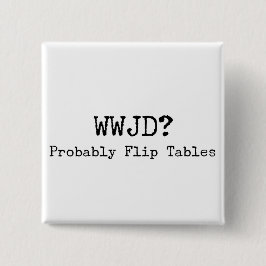 Social Justice WWJD Flip Tables Vierkante Button 5,1 Cm